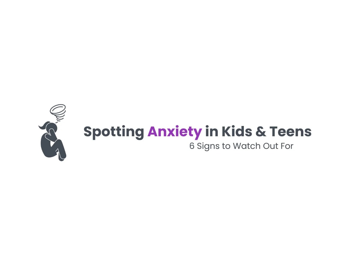 Spotting Anxiety in Kids & Teens